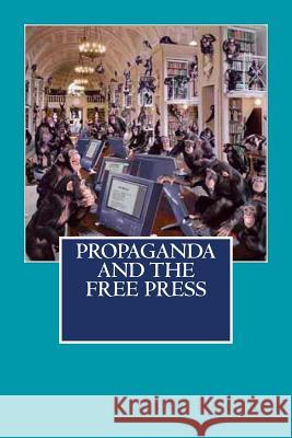 Propaganda and the Free Press Dr Karl Rogers 9780990360766 Trebol Press - książka