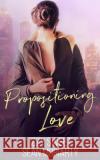Propositioning Love Sean Moriarty Izzy Sweet 9781790832934 Independently Published