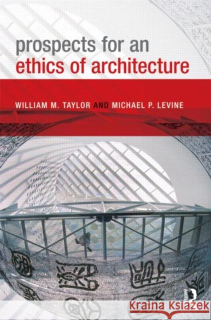 Prospects for an Ethics of Architecture William Taylor 9780415589727  - książka