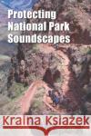Protecting National Park Soundscapes National Park Service 9780309285421 National Academies Press