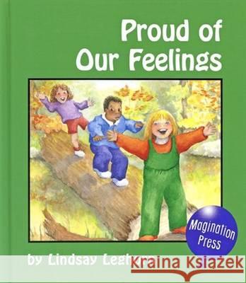 Proud of Our Feelings Lindsay Leghorn Lindsay Leghorn Leghorn 9781557984760 Magination Press - książka