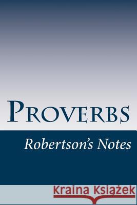 Proverbs: Robertson's Notes John Robertson 9781977708472 Createspace Independent Publishing Platform - książka