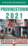Provincetown - The Delaplaine 2021 Long Weekend Guide Andrew Delaplaine 9781393860235 Gramercy Park Press