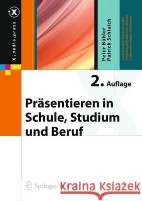 Präsentieren in Schule, Studium Und Beruf Bühler, Peter 9783642379413 Vieweg+Teubner - książka