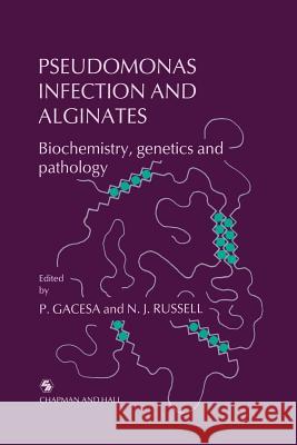 Pseudomonas Infection and Alginates: Biochemistry, Genetics and Pathology Gacesa, Peter 9789401073196 Springer - książka