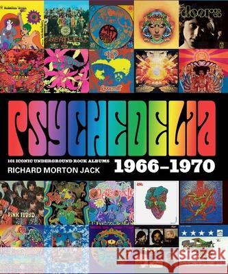 Psychedelia: 101 Iconic Underground Rock Albums, 1966-1970 Jack, Richard Morton 9781786750280 Palazzo Editions Ltd - książka