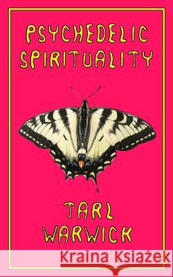 Psychedelic Spirituality Tarl Warwick 9781516872268 Createspace - książka