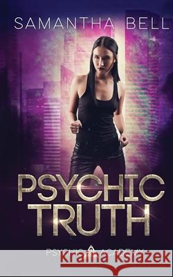 Psychic Truth: An Urban Fantasy Academy Romance Samantha Bell 9781675797037 Independently Published - książka