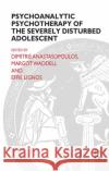 Psychoanalytic Psychotherapy of the Severely Disturbed Adolescent  9780367326388 Taylor and Francis