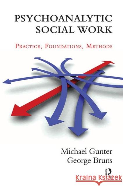 Psychoanalytic Social Work: Practice, Foundations, Methods Gunter, Michael 9780367101343 Taylor and Francis - książka
