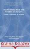 Psychoanalytic Work with Families and Couples: Clinical Perspectives on Suffering Susana Kuras Mauer Sara Moscona Silvia Resnizky 9780367313197 Routledge