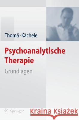 Psychoanalytische Therapie: Grundlagen Thomä, Helmut 9783540297505 Springer, Berlin - książka