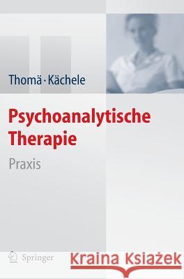 Psychoanalytische Therapie: Praxis Thomä, Helmut 9783540297529 Springer, Berlin - książka