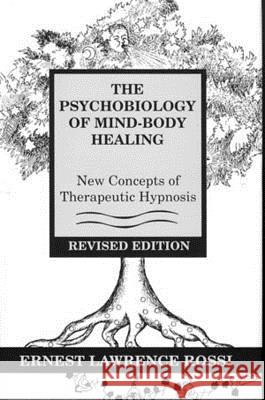 Psychobiology of Mind-Body Healing: New Concepts of Therapeutic Hypnosis (Revised) Rossi, Ernest L. 9780393701685 W. W. Norton & Company - książka