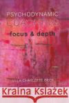 Psychodynamic Coaching: Focus and Depth Charlotte Beck, Ulla 9780367326432 Taylor and Francis