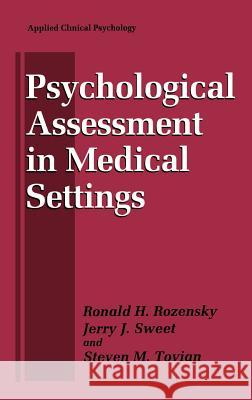 Psychological Assessment in Medical Settings Ronald H. Rozensky Jerry J. Sweet Steven M. Tovian 9780306455513 Kluwer Academic Publishers - książka