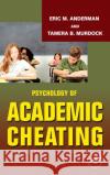 Psychology of Academic Cheating Eric M. Anderman Tamera B. Murdock 9780123725417 Academic Press