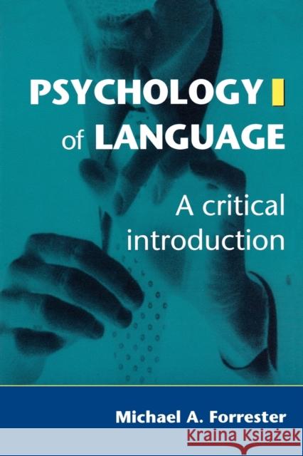 Psychology of Language: A Critical Introduction Forrester, Michael 9780803979918 SAGE PUBLICATIONS LTD - książka