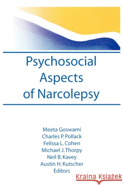 Psychosocial Aspects of Narcolepsy Meeta Goswami Charles P. Pollak Felissa L. Cohen 9780789060471 Haworth Press - książka