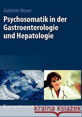 Psychosomatik in Der Gastroenterologie Und Hepatologie Gabriele Moser 9783211691588 Springer - książka