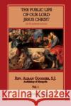 Public Life of Our Lord Jesus Christ, vol. 1 Alban Goodier 9781953746467 Mediatrix Press