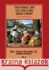 Public Life of Our Lord Jesus Christ, vol. 2 Alban Goodier 9781953746696 Mediatrix Press