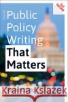 Public Policy Writing That Matters David Chrisinger Katherine Baicker 9781421442327 Johns Hopkins University Press