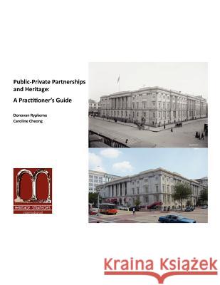 Public-Private Partnerships and Heritage: A Practitioner's Guide Donovan Rypkema Caroline Cheong 9781469993881 Createspace - książka