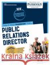 Public Relations Director (C-1901): Passbooks Study Guide Volume 1901 National Learning Corporation 9781731819017 National Learning Corp