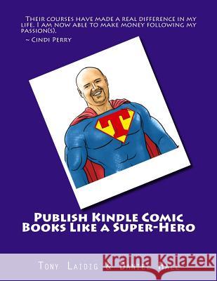 Publish Comic Books to Kindle Like a Super-Hero Daniel Hall Tony Laidig 9781497477759 Createspace - książka