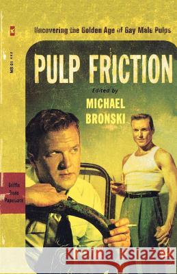 Pulp Friction: Uncovering the Golden Age of Gay Male Pulps Michael Bronski 9780312252670 St. Martin's Griffin - książka