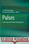 Pulses: Processing and Product Development A. Manickavasagan Praveena Thirunathan 9783030413781 Springer