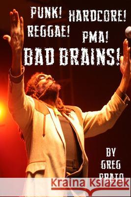 Punk! Hardcore! Reggae! Pma! Bad Brains! Greg Prato 9781503260757 Createspace - książka