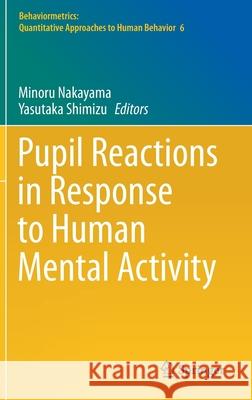 Pupil Reactions in Response to Human Mental Activity Minoru Nakayama Yasutaka Shimizu 9789811617218 Springer - książka