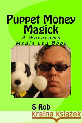 Puppet Money Magick S. Rob 9781545215289 Createspace Independent Publishing Platform - książka
