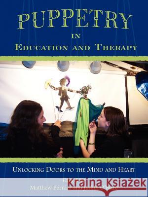 Puppetry in Education and Therapy: Unlocking Doors to the Mind and Heart Matthew Bernier 9781420884609 AuthorHouse - książka