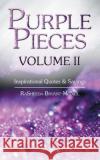 Purple Pieces Volume Ii: Inspirational Quotes & Sayings Rasheeda Bryant-McNeil 9781665549851 Authorhouse