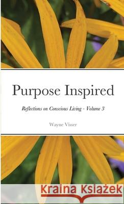 Purpose Inspired: Reflections on Conscious Living - Volume 3 Wayne Visser 9781908875457 Kaleidoscope Futures - książka
