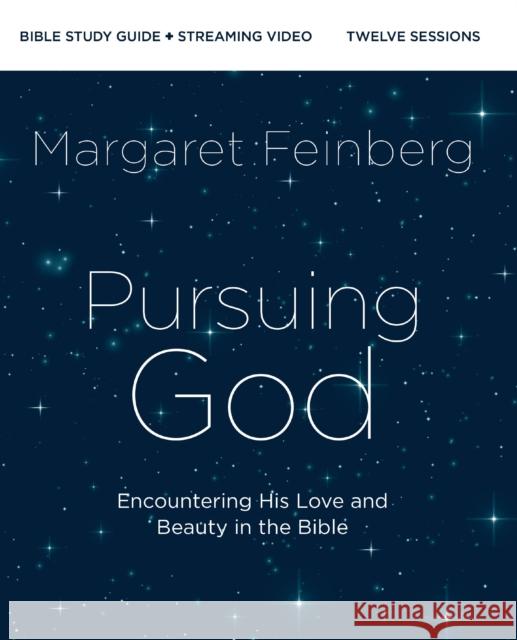Pursuing God Bible Study Guide plus Streaming Video: Encountering His Love and Beauty in the Bible Margaret Feinberg 9780310172291 Harperchristian Resources - książka