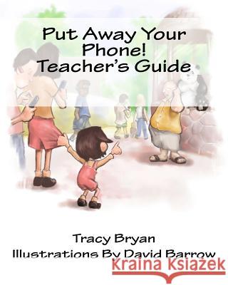 Put Away Your Phone! Teacher's Guide Tracy Bryan David Barrow 9781530857920 Createspace Independent Publishing Platform - książka