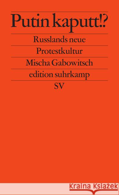 Putin kaputt!? : Russlands neue Protestkultur Gabowitsch, Mischa 9783518126615 Suhrkamp - książka
