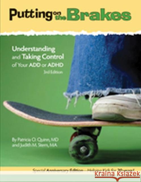 Putting on the Brakes : Understanding and Taking Control of Your ADD or ADHD Patricia O. Quinn Judith M. Stern 9781433811357 Magination Press - książka