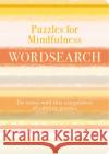 Puzzles for Mindfulness Wordsearch: De-stress with this Compilation of Calming Puzzles Eric Saunders 9781789504200 Arcturus Publishing Ltd