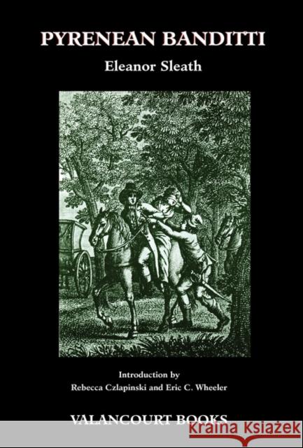 Pyrenean Banditti (200th Anniversary Edition) Eleanor Sleath Rebecca Czlapinski Eric C. Wheeler 9781934555927 Valancourt Books - książka