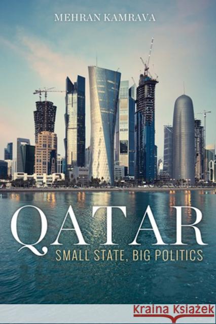 Qatar: Small State, Big Politics Kamrava, Mehran 9780801452093 Cornell University Press - książka