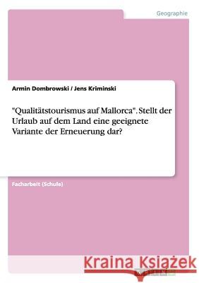 Qualitätstourismus auf Mallorca. Stellt der Urlaub auf dem Land eine geeignete Variante der Erneuerung dar? Dombrowski, Armin 9783668023406 Grin Verlag - książka