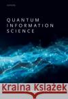 Quantum Information Science Dr Mario (Research Staff Member, Research Staff Member, IBM Almaden Research Center) Motta 9780198787488 Oxford University Press