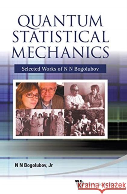 Quantum Statistical Mechanics: Selected Works of N N Bogolubov N. N. Bogolubov, Jr.   9789814612517 World Scientific Publishing Co Pte Ltd - książka