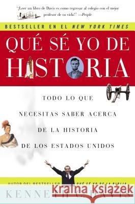 Que Se Yo de Historia: Todo Lo Que Necesitas Saber Acerca de la Historia de Estados Unidos Davis, Kenneth C. 9780060820800 Rayo - książka