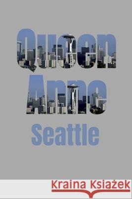 Queen Anne: Seattle Neighborhood Skyline Seattle Skyline Notebook 9781687793560 Independently Published - książka